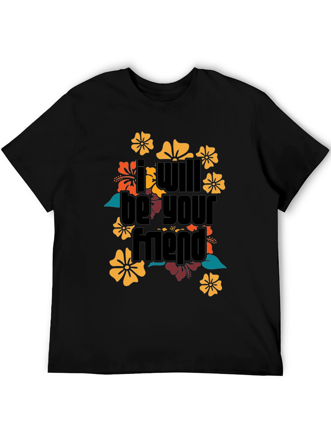 I Will Be Your Friend Floral T-Shirt