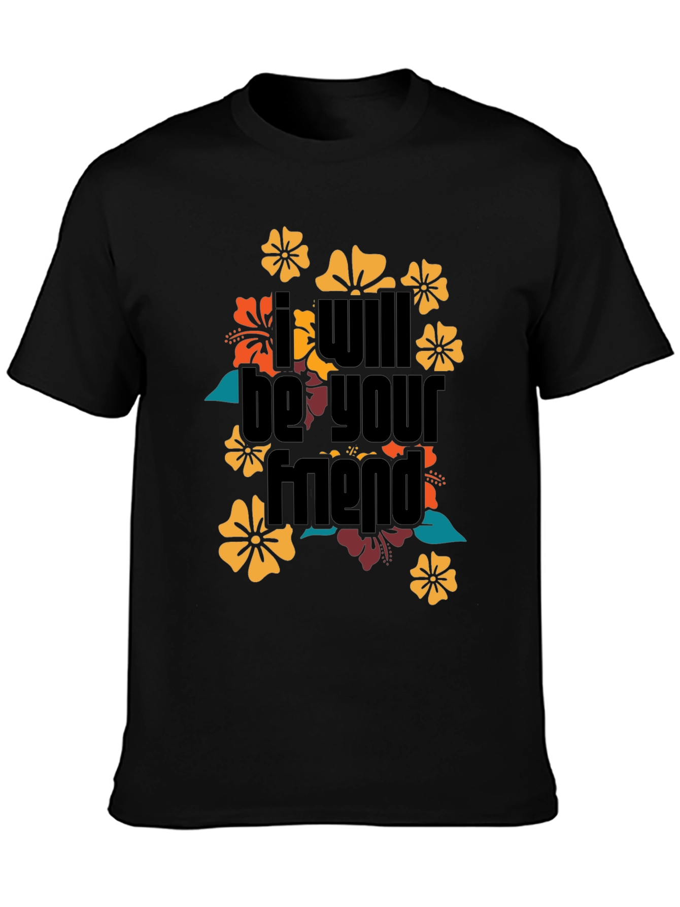 I Will Be Your Friend Floral T-Shirt
