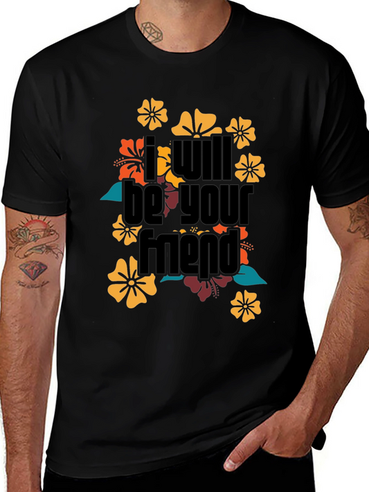 I Will Be Your Friend Floral T-Shirt