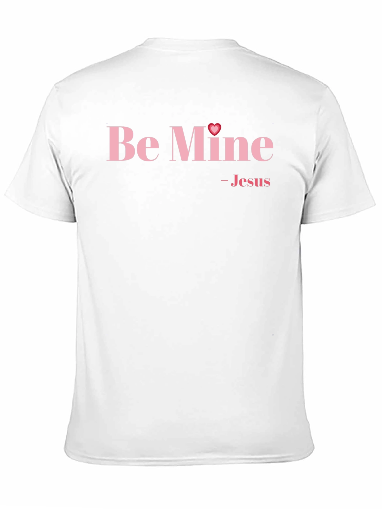 Be Mine - Jesus Valentines Day T-Shirt