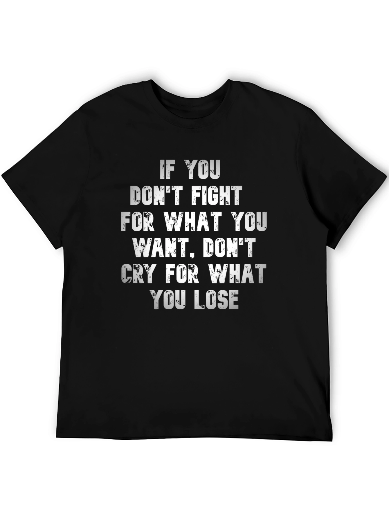 Motivational Black T-Shirt: Fight For What You Want