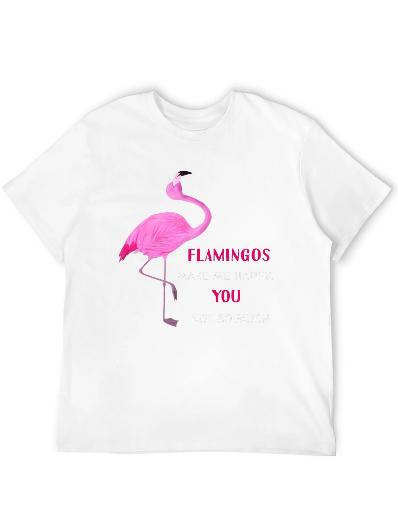 Flamingo Graphic Tee - Make Me Happy Funny T-Shirt