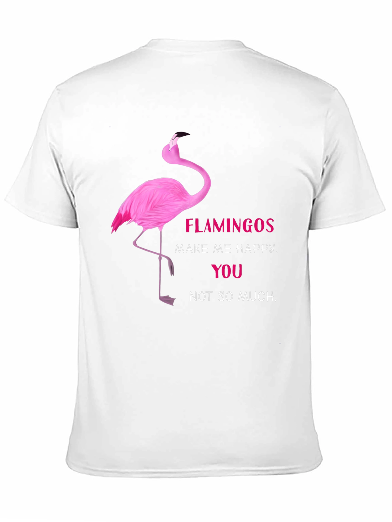 Flamingo Graphic Tee - Make Me Happy Funny T-Shirt
