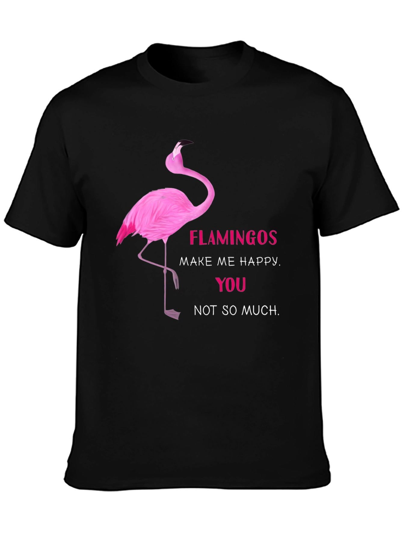 Flamingo Graphic Tee - Make Me Happy Funny T-Shirt