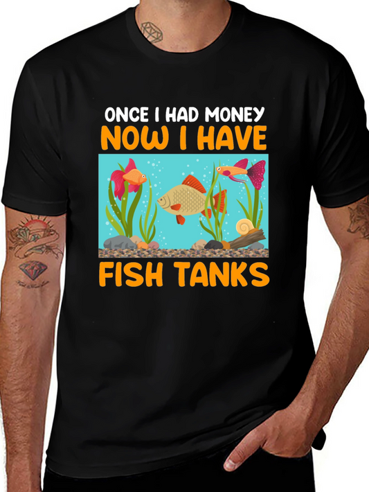Once I Had Money Now I Have Fish Tanks T-Shirt
