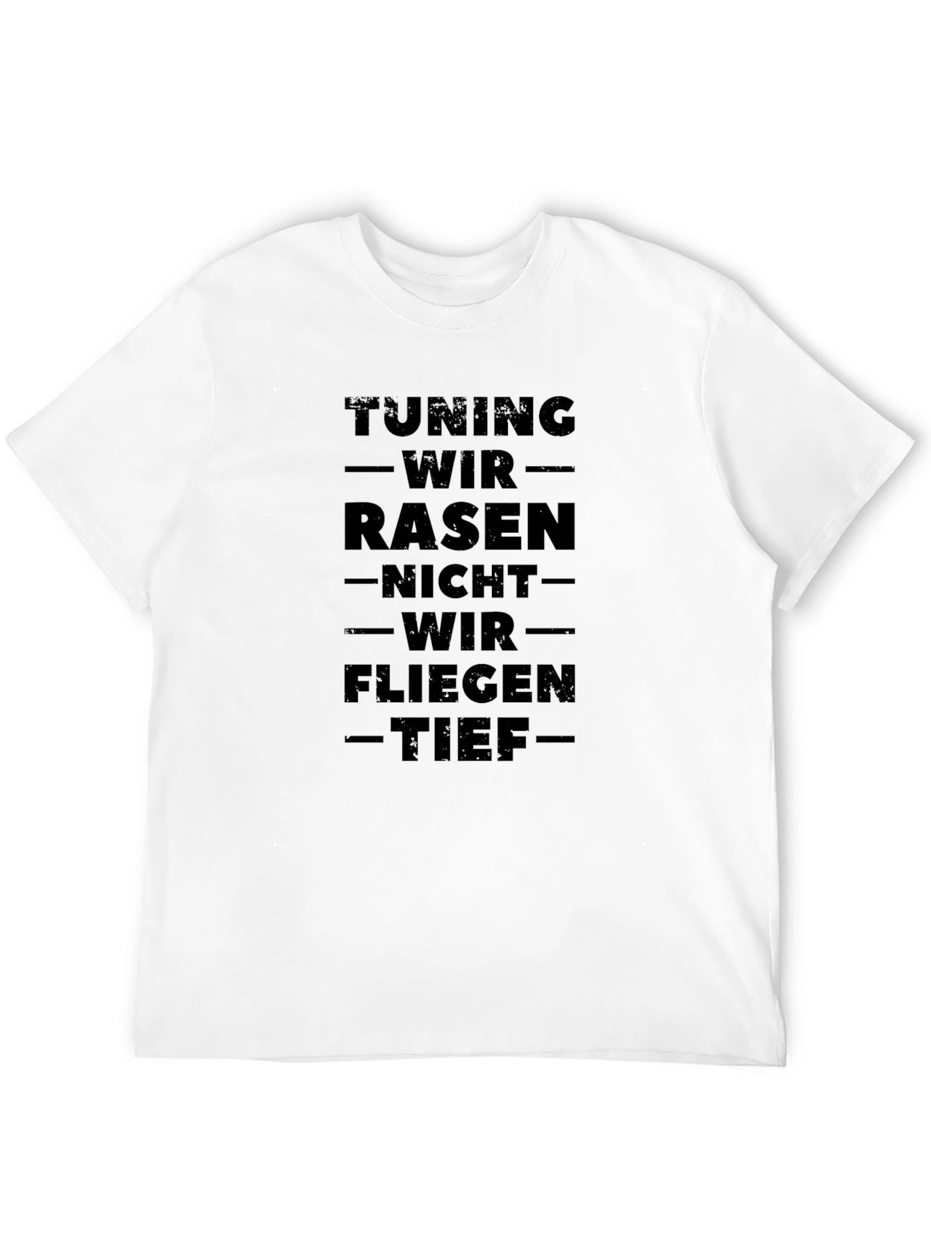 Tuning Wir Rasen T-Shirt - Funny Car Enthusiast Top