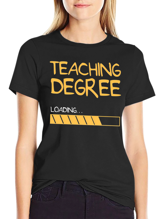 Teaching Degree Loading T-Shirt - Funny Teacher Gift