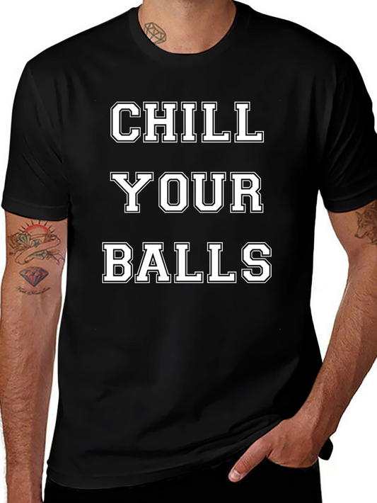 Chill Your Balls T-Shirt - Funny Graphic Tee