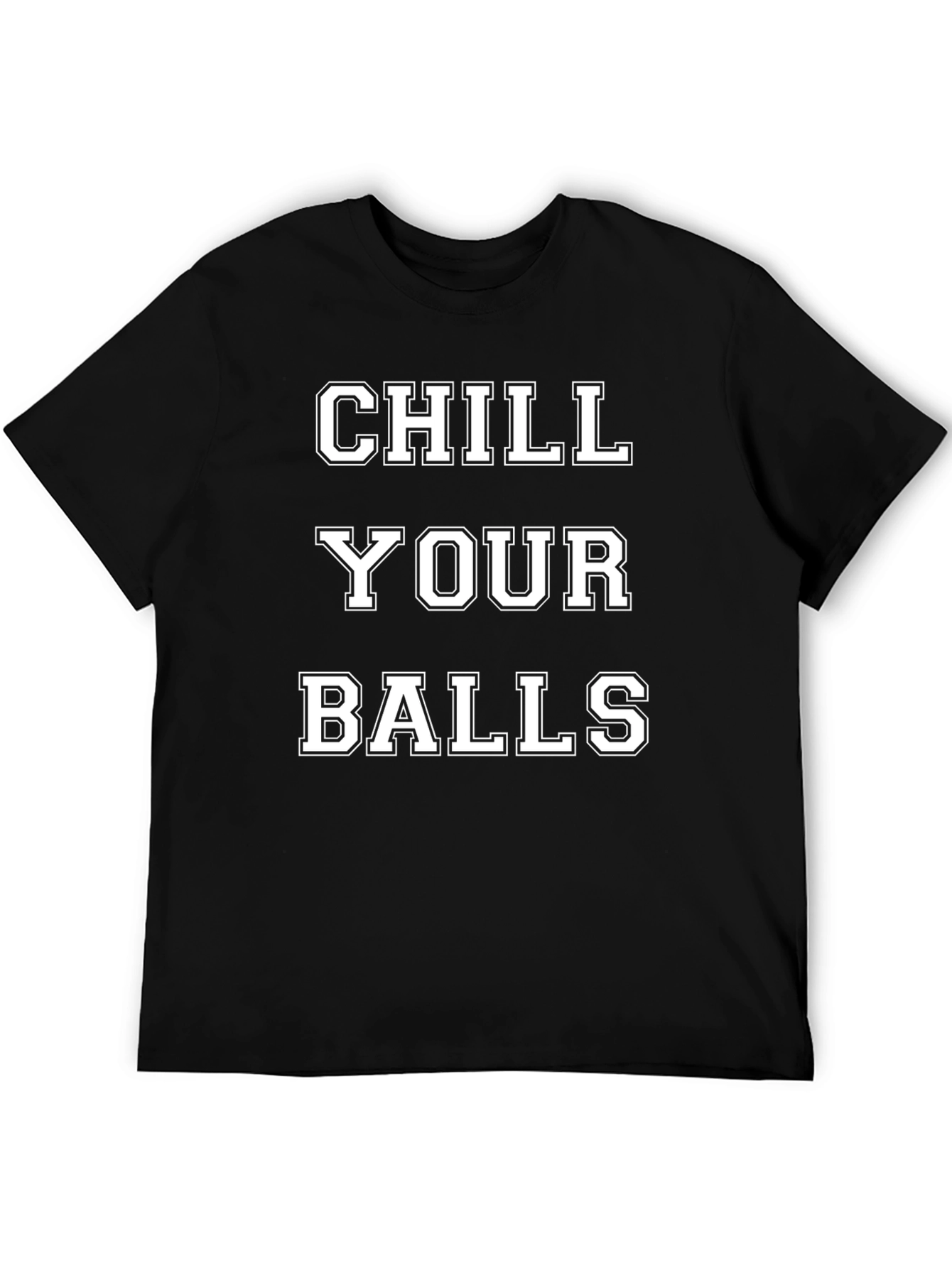 Chill Your Balls T-Shirt - Funny Graphic Tee