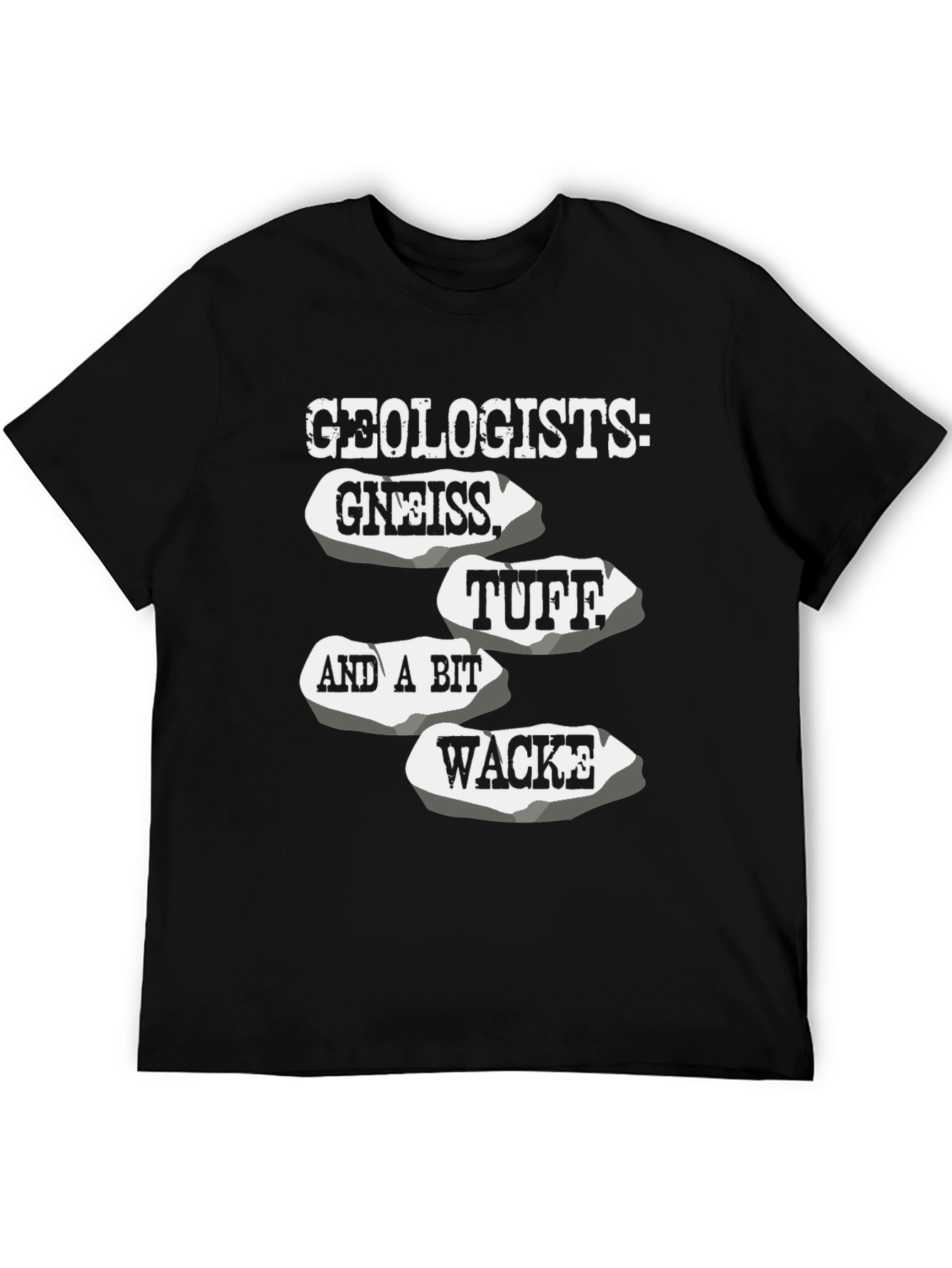 Geologist Rocks T-Shirt - Funny Geology Tee