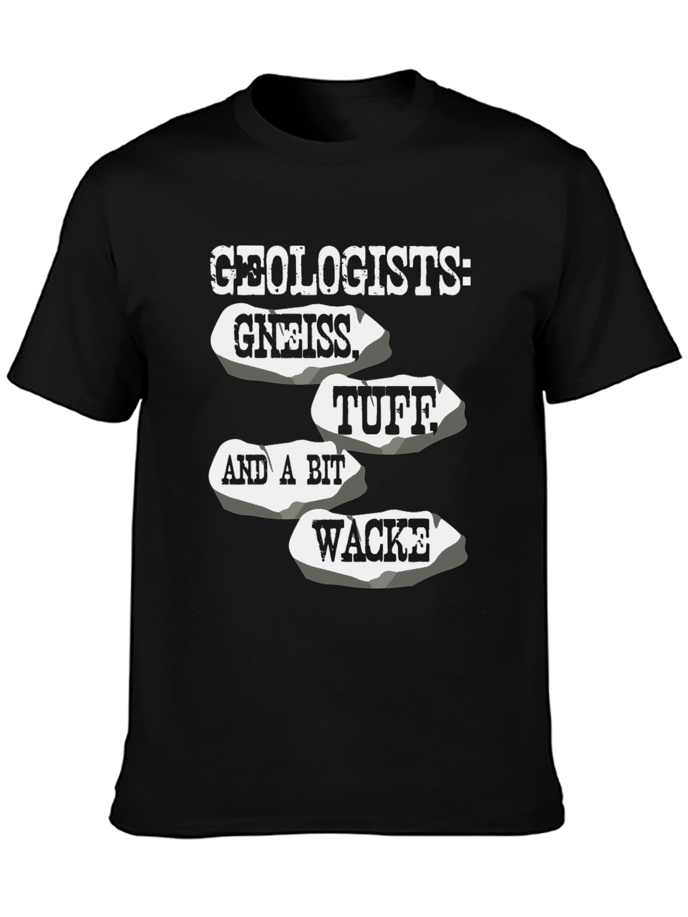 Geologist Rocks T-Shirt - Funny Geology Tee