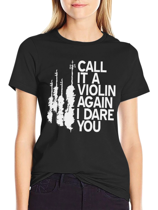 Call It A Violin T-Shirt - Musical Humor Tee