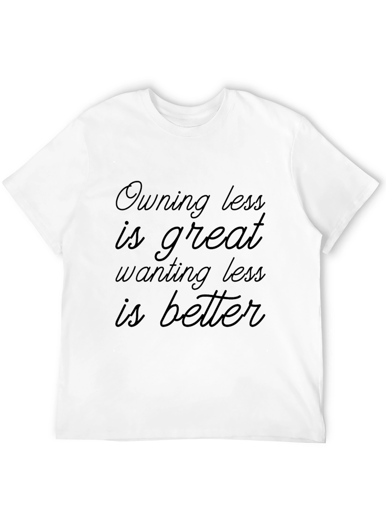 Minimalist Message Tee: Owning Less is Great