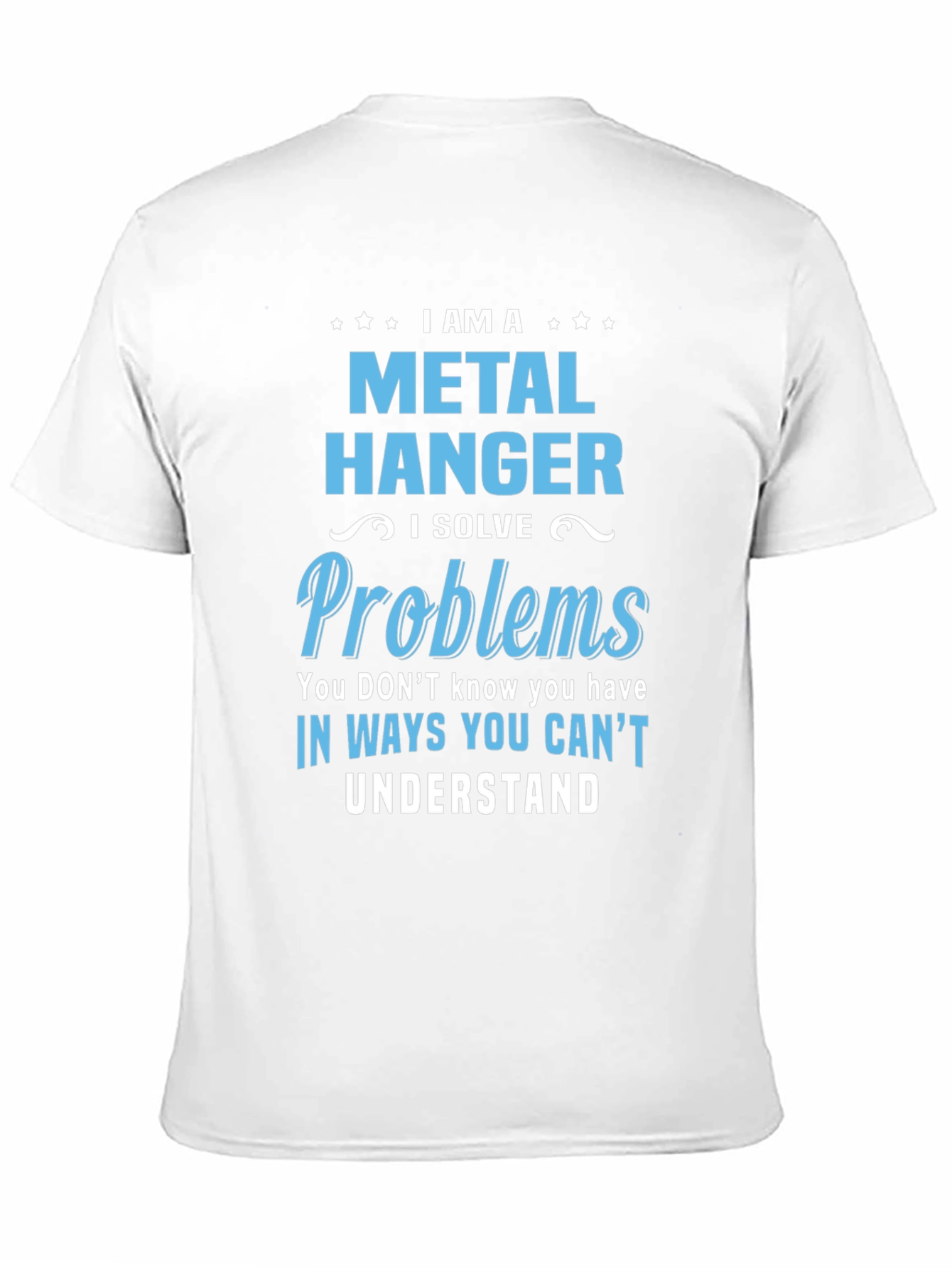 Metal Hanger Problem Solver T-Shirt
