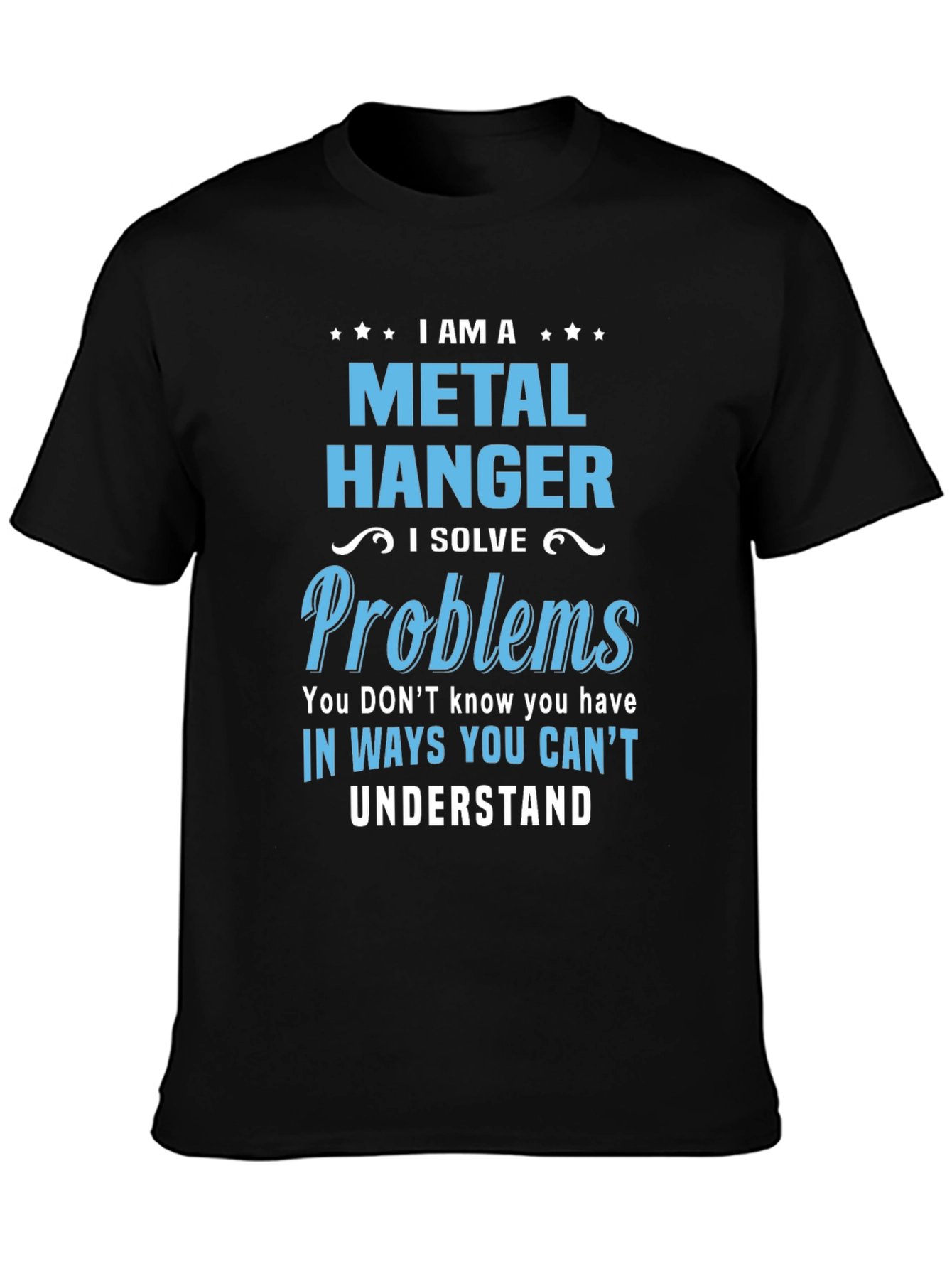 Metal Hanger Problem Solver T-Shirt