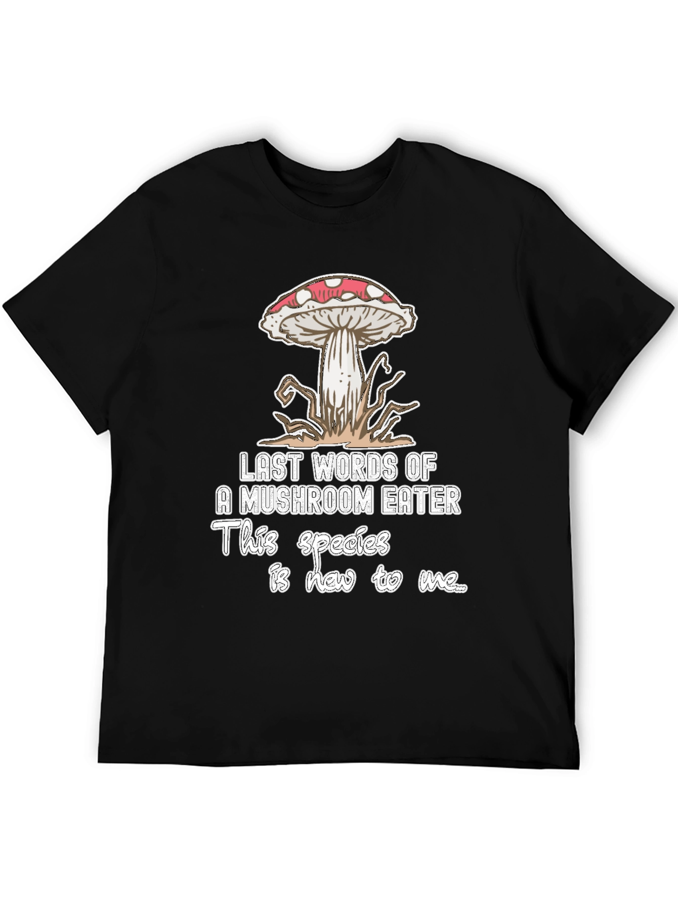 Mushroom Eater T-Shirt: Last Words Funny Graphic Tee
