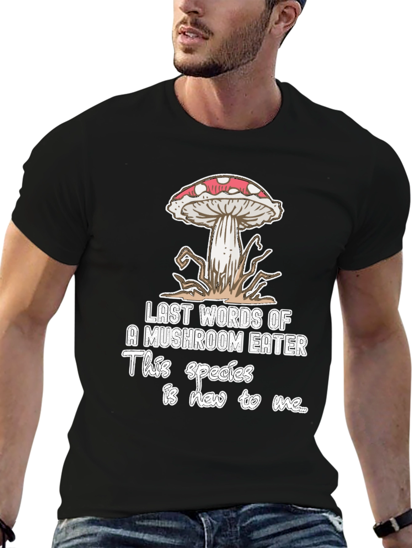 Mushroom Eater T-Shirt: Last Words Funny Graphic Tee