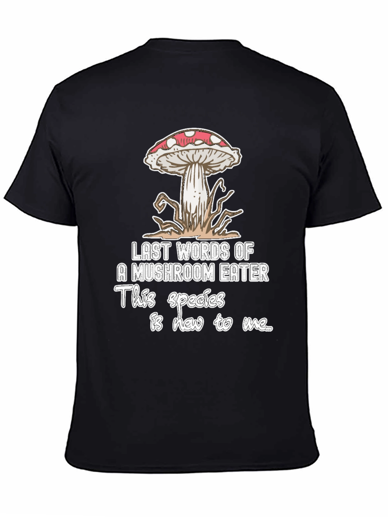 Mushroom Eater T-Shirt: Last Words Funny Graphic Tee