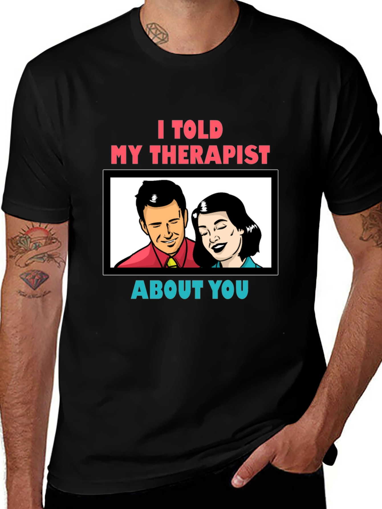I Told My Therapist About You Graphic Tee