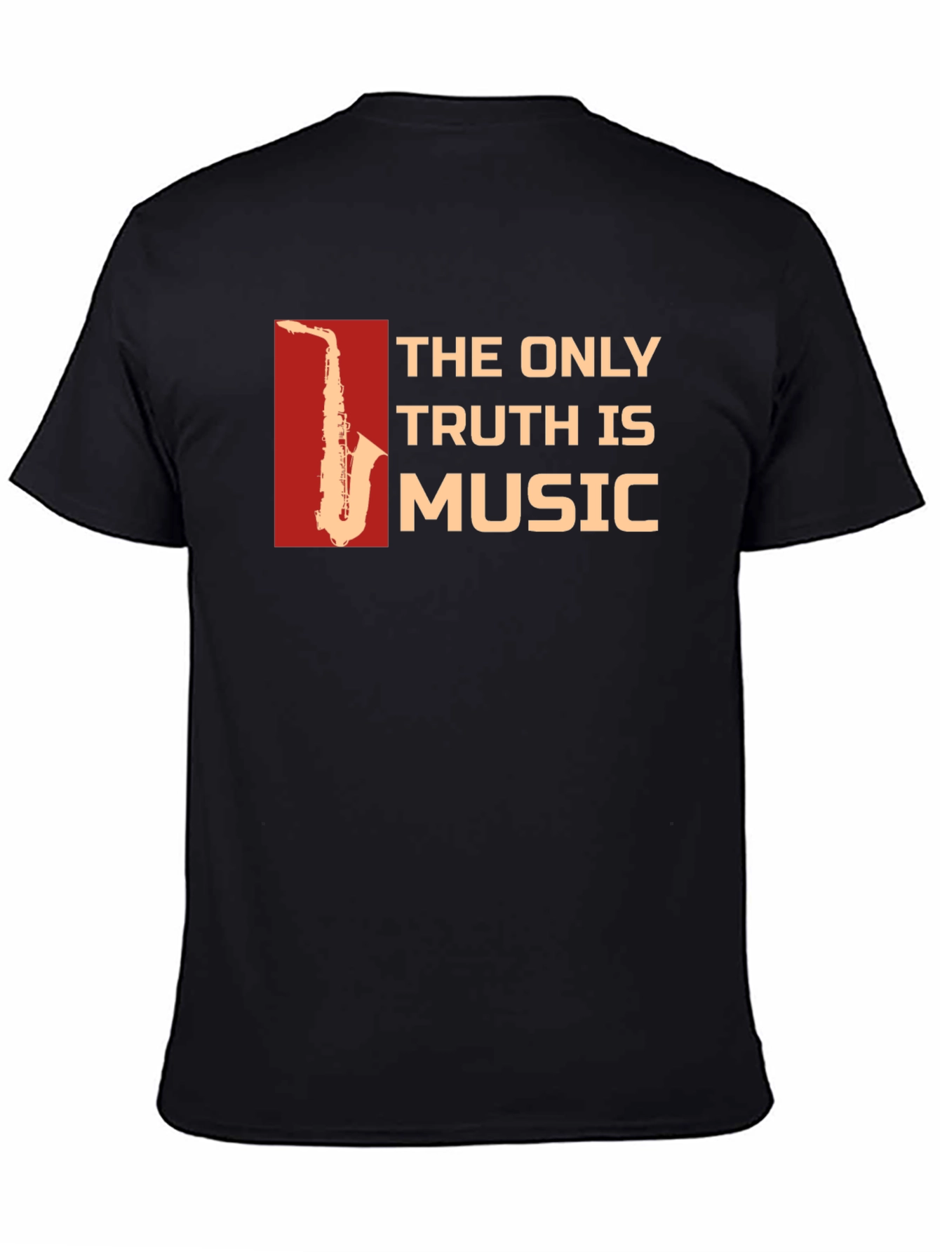 The Only Truth is Music Saxophone T-Shirt