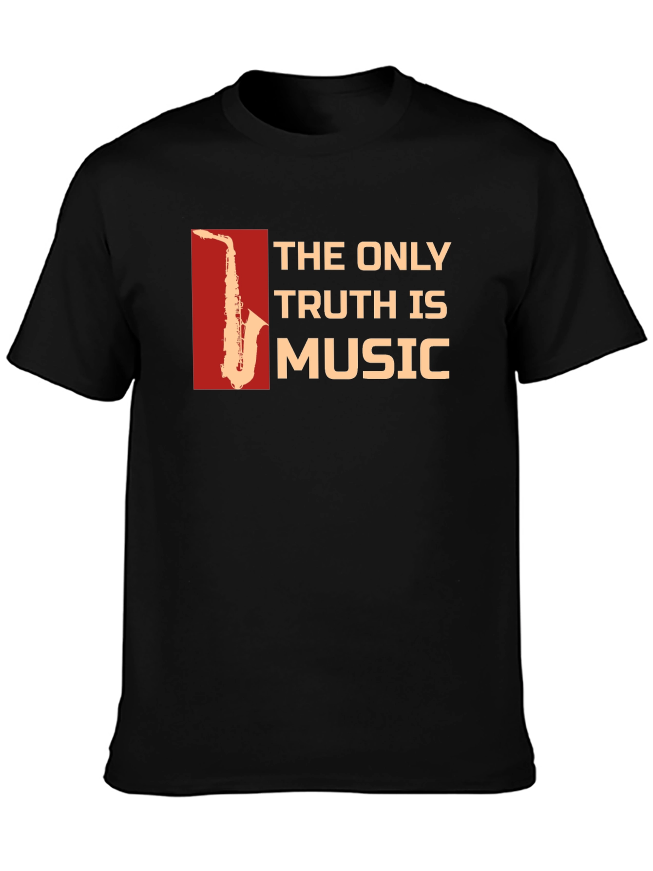 The Only Truth is Music Saxophone T-Shirt