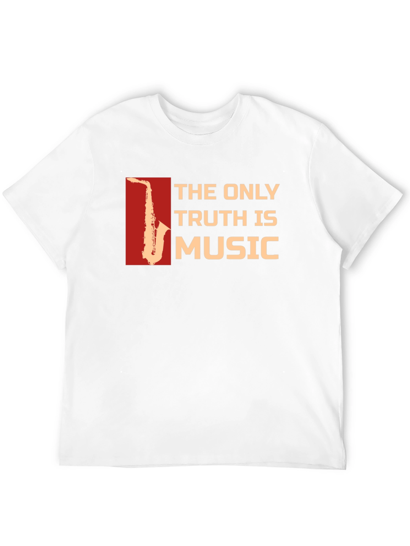 The Only Truth is Music Saxophone T-Shirt