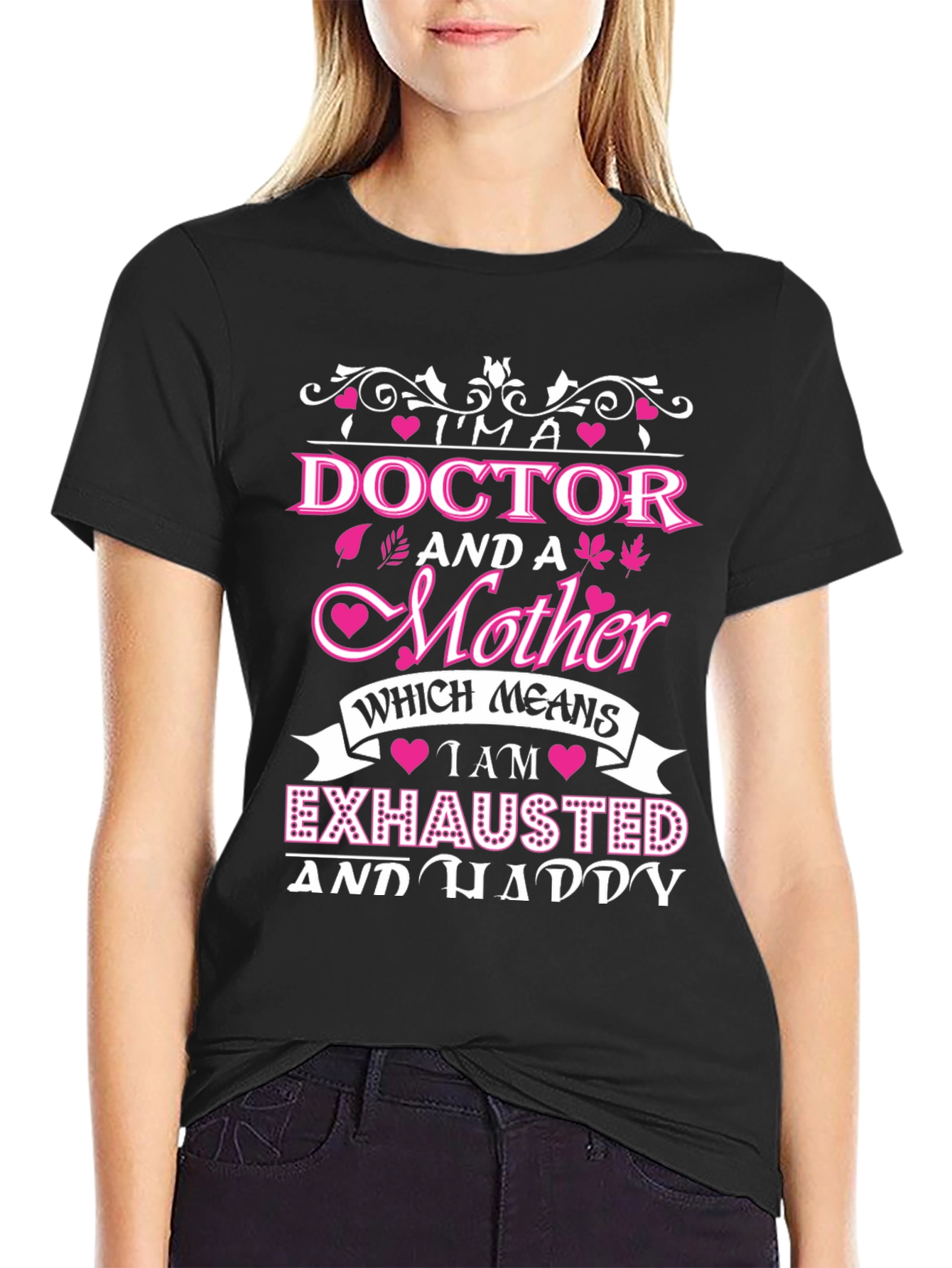 Im a Doctor and a Mother T-Shirt