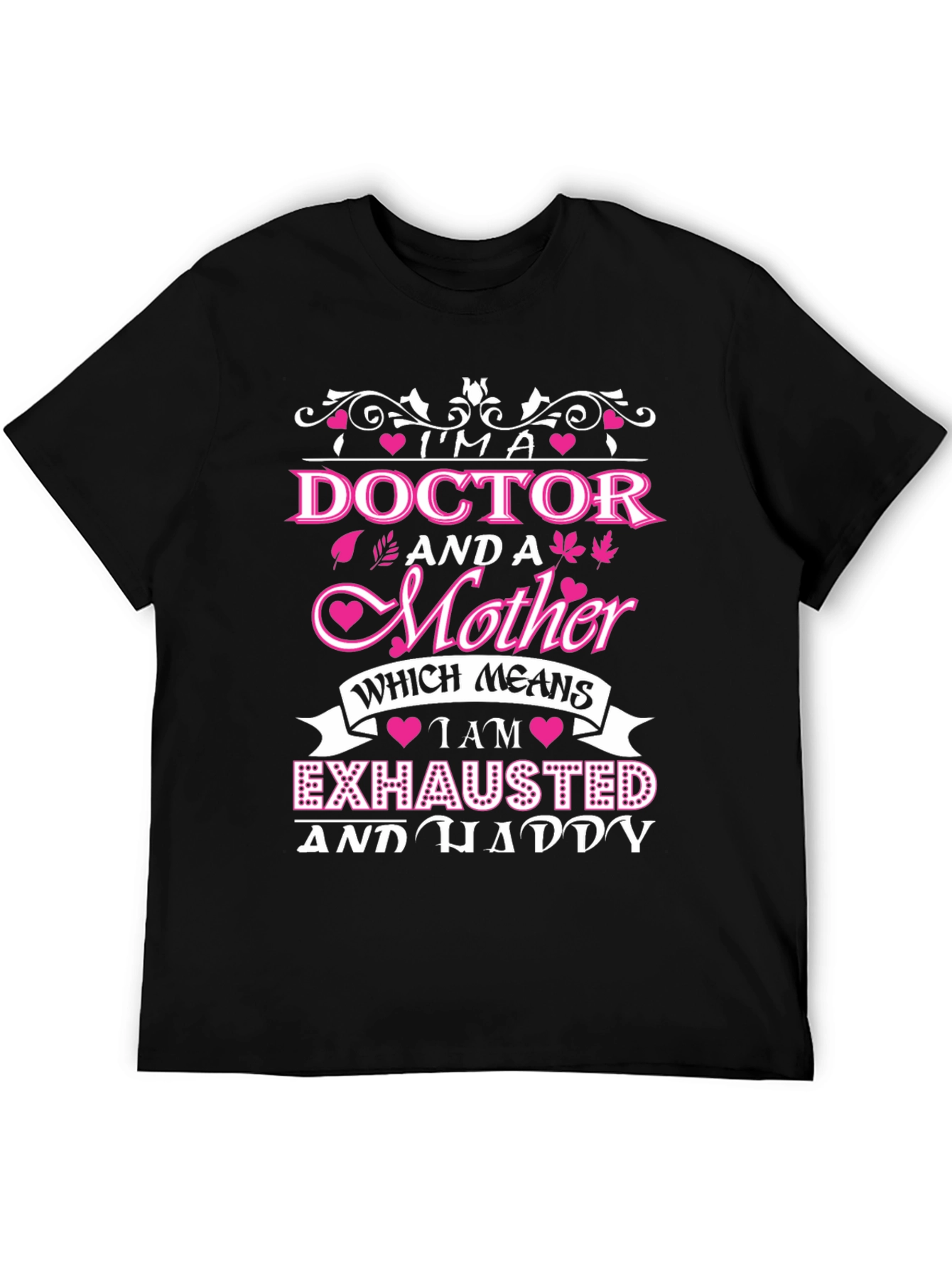 Im a Doctor and a Mother T-Shirt