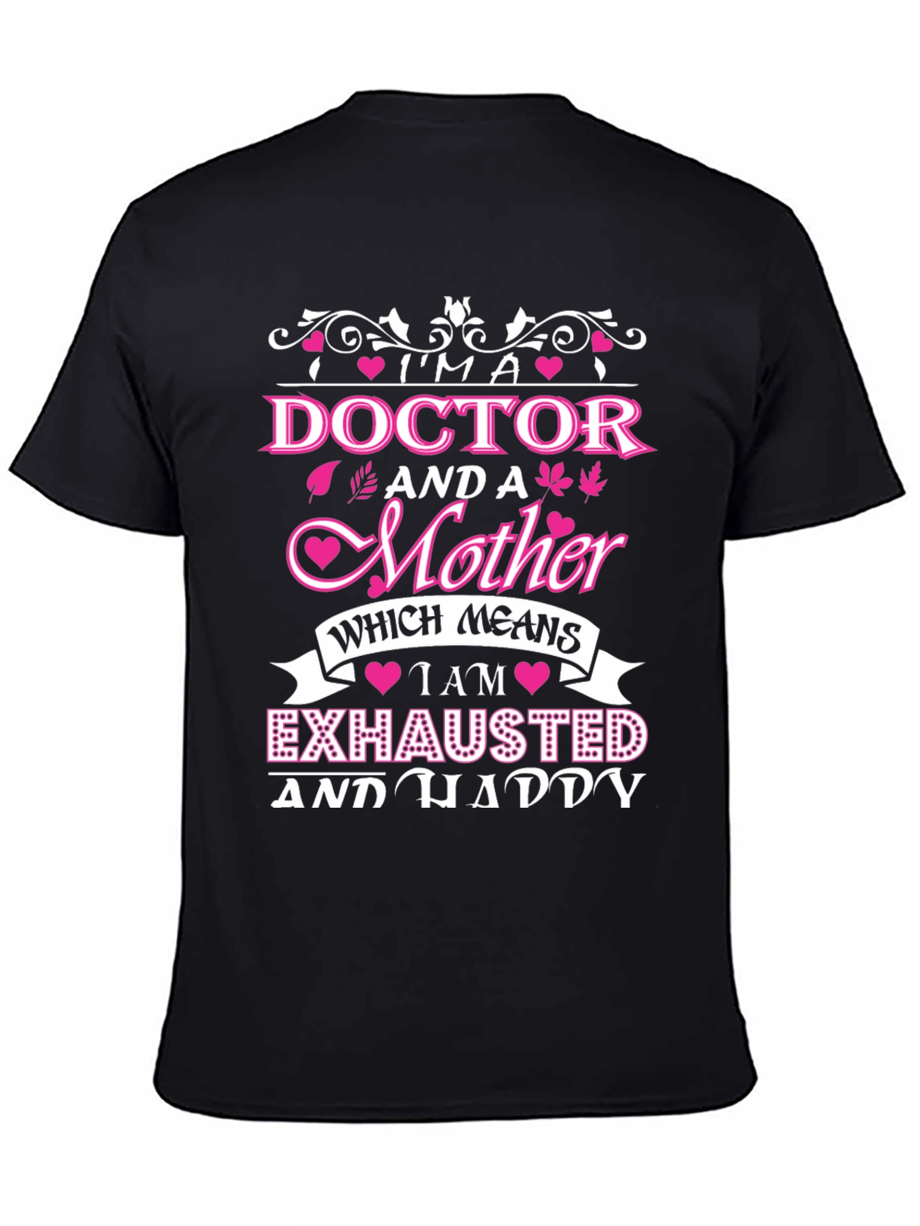 Im a Doctor and a Mother T-Shirt