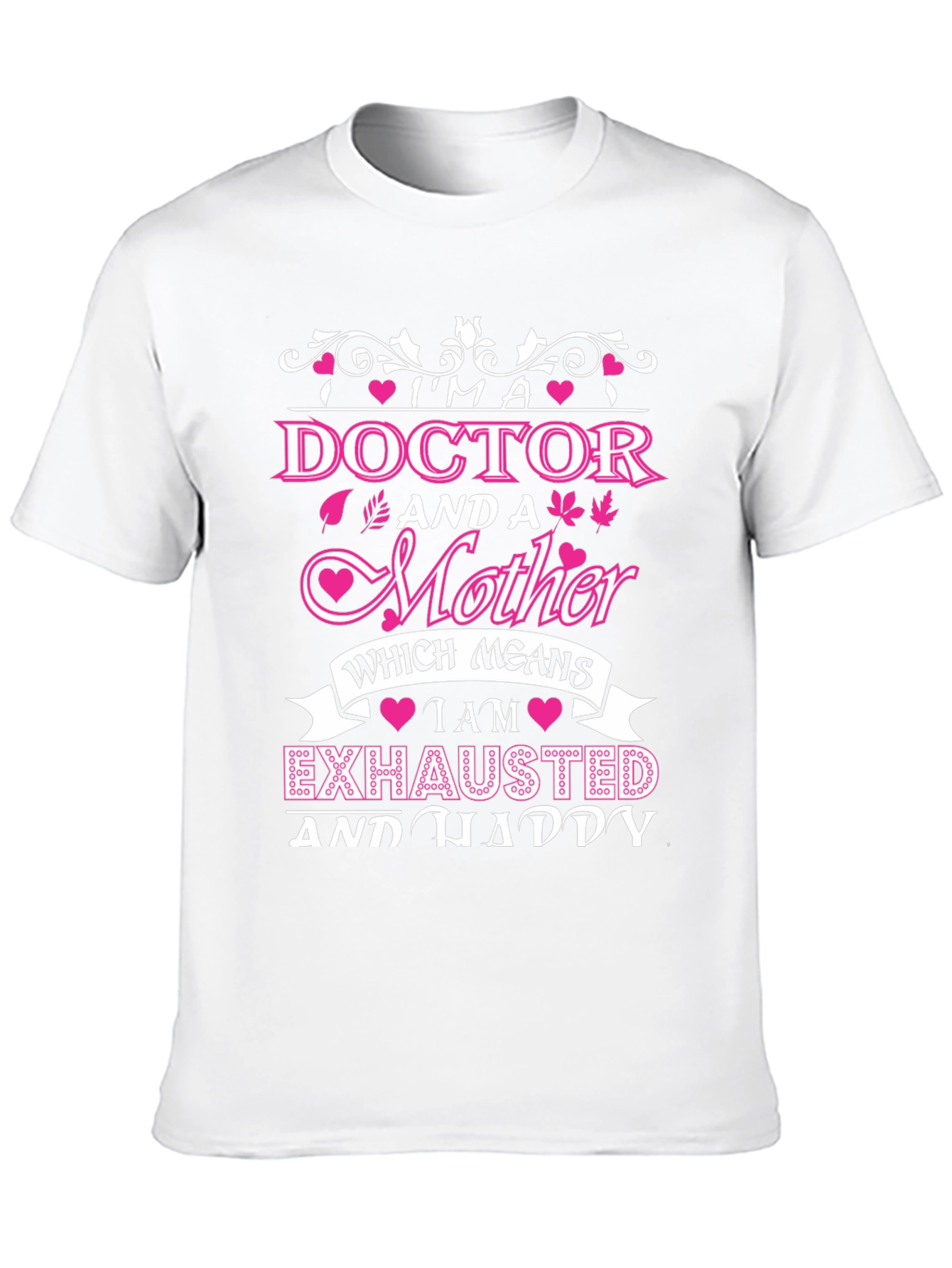 Im a Doctor and a Mother T-Shirt