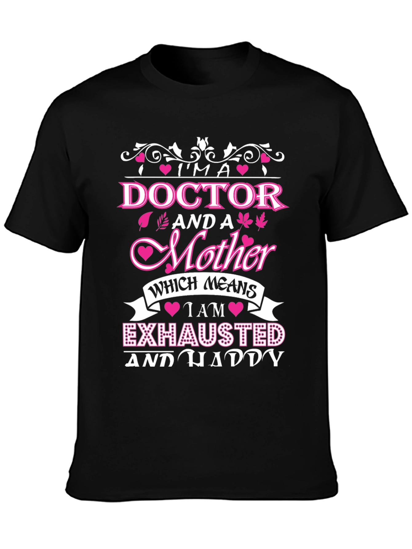 Im a Doctor and a Mother T-Shirt