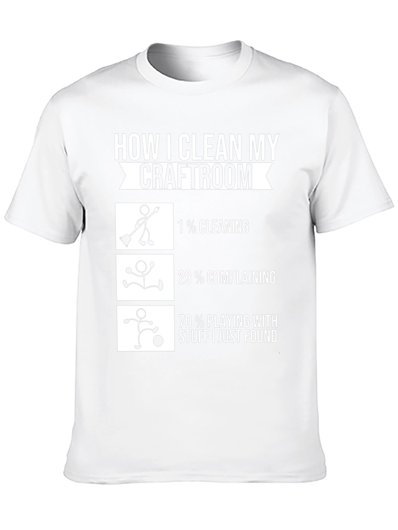 Funny Crafter T-Shirt - How I Clean My Craftroom
