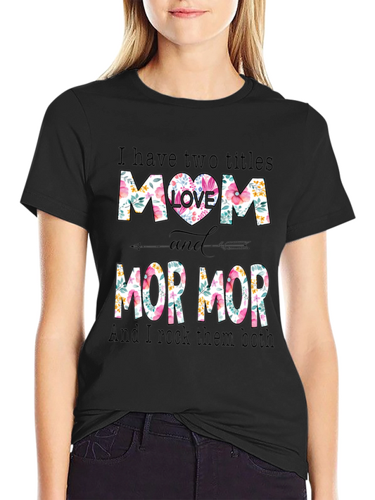 Floral Mom & Mor Mor T-Shirt - Rock Both Titles!