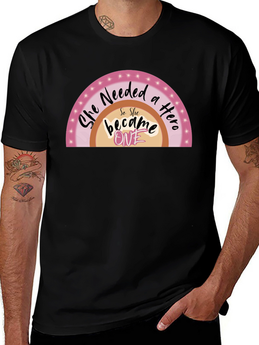She Needed a Hero T-Shirt