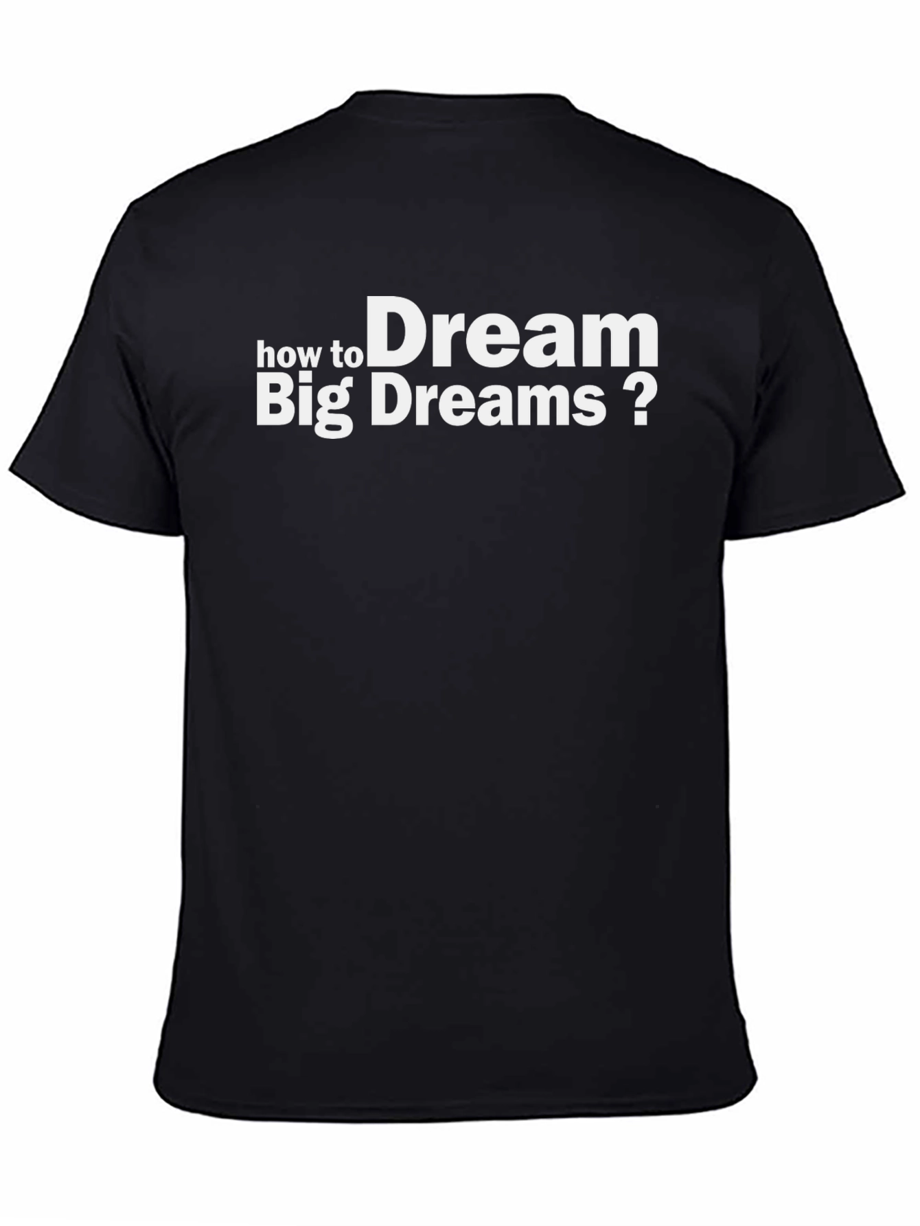 Dream Big Graphic Tee - Motivational Black T-Shirt