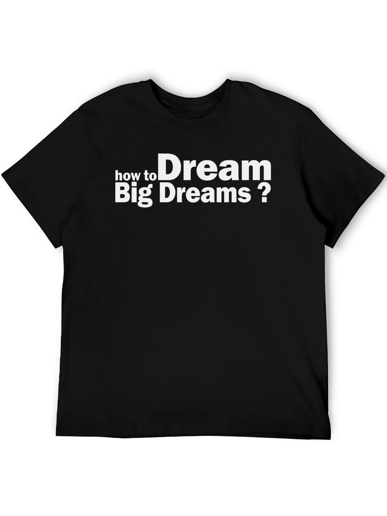Dream Big Graphic Tee - Motivational Black T-Shirt