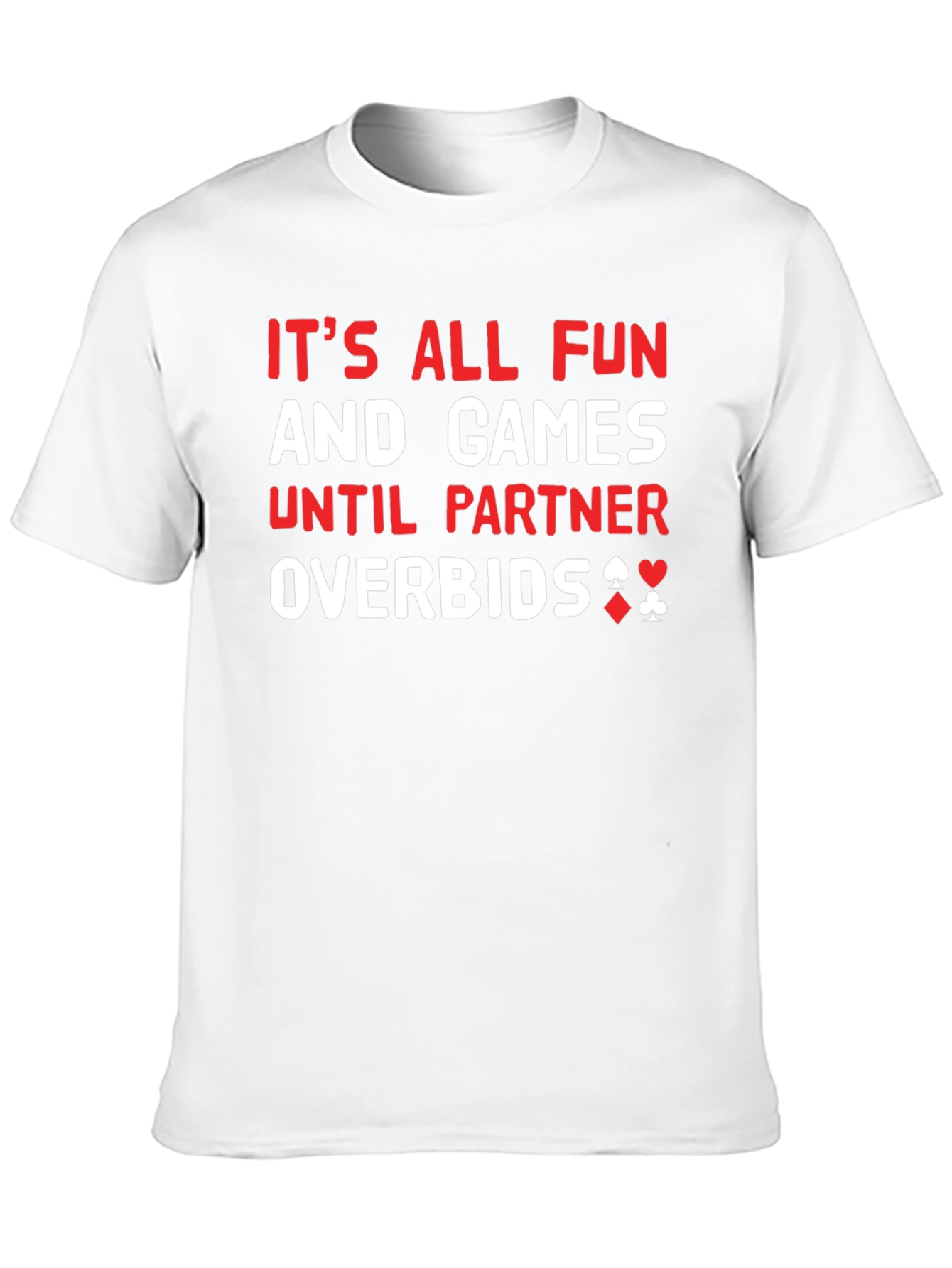 Funny Bridge T-Shirt: Its All Fun and Games...