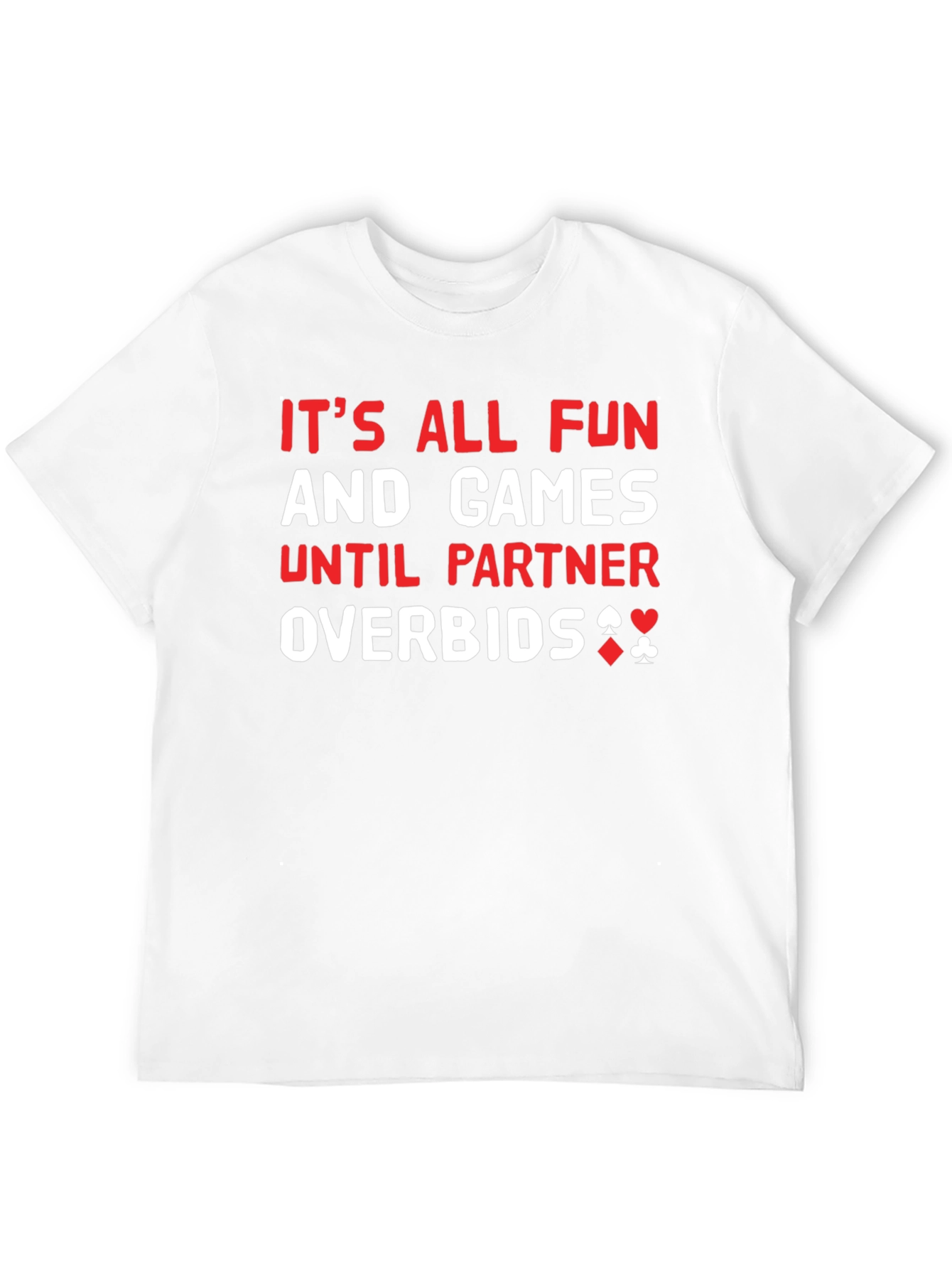 Funny Bridge T-Shirt: Its All Fun and Games...