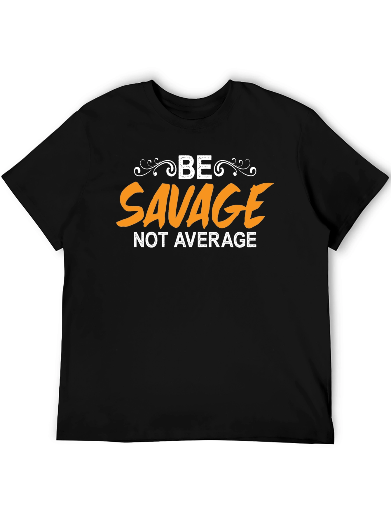 Be Savage Not Average Black Graphic T-Shirt