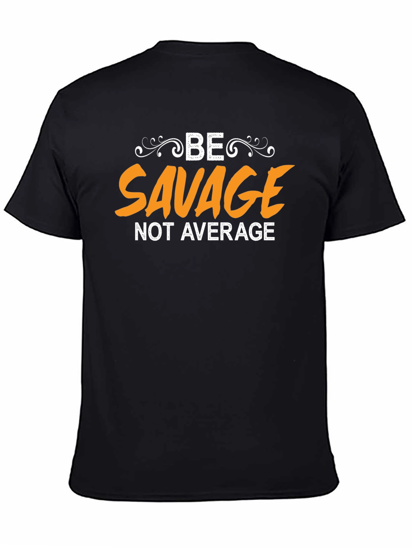 Be Savage Not Average Black Graphic T-Shirt