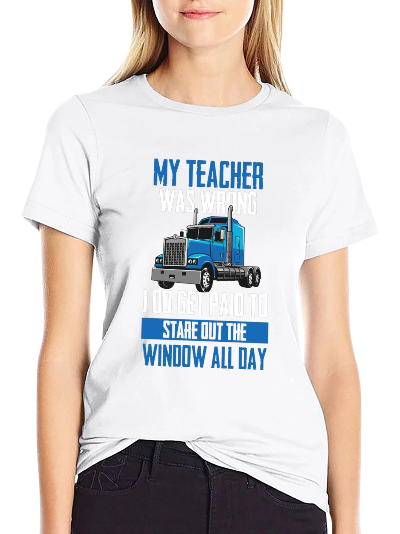 Funny Trucker T-Shirt - My Teacher Was Wrong