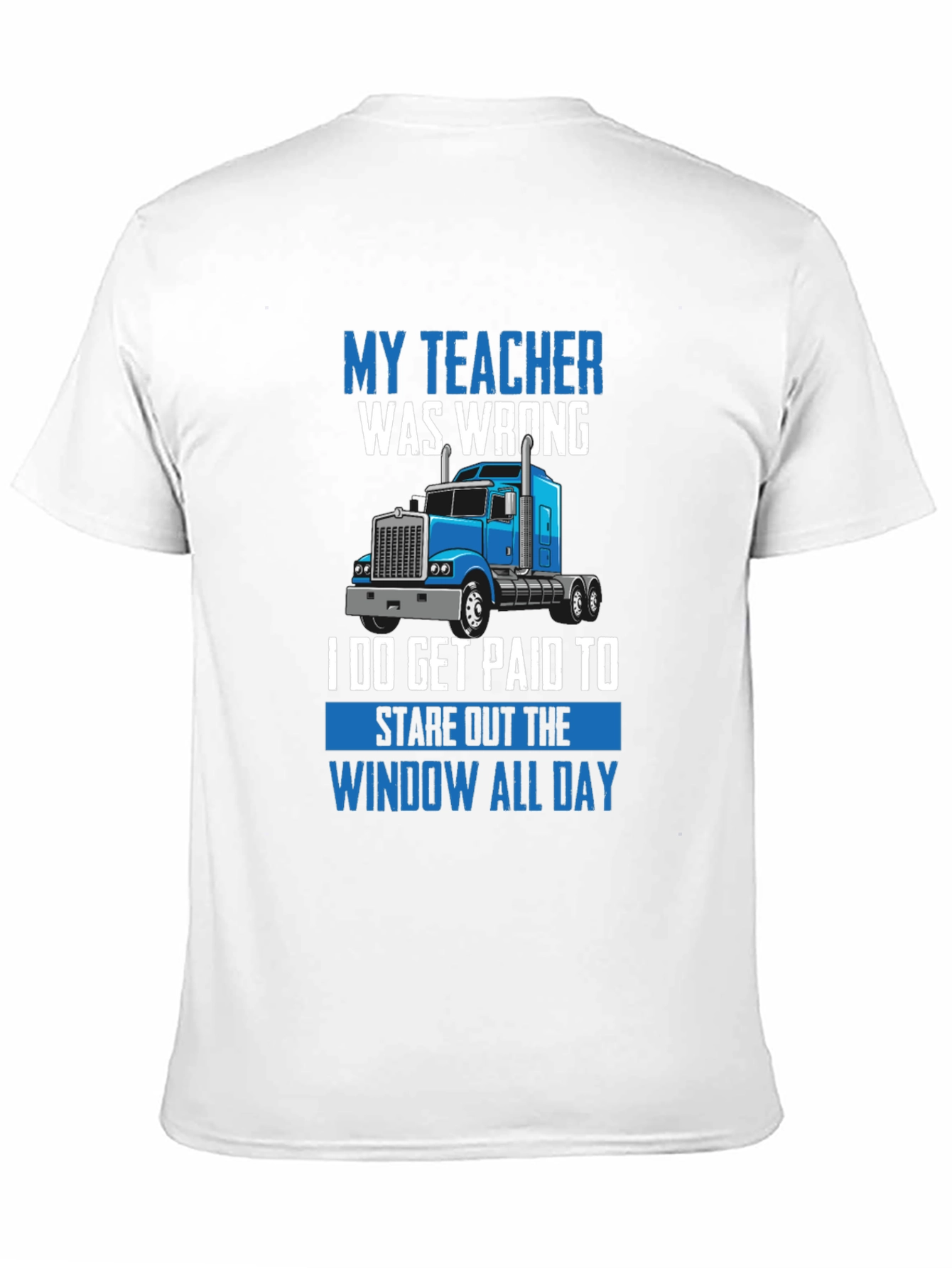 Funny Trucker T-Shirt - My Teacher Was Wrong