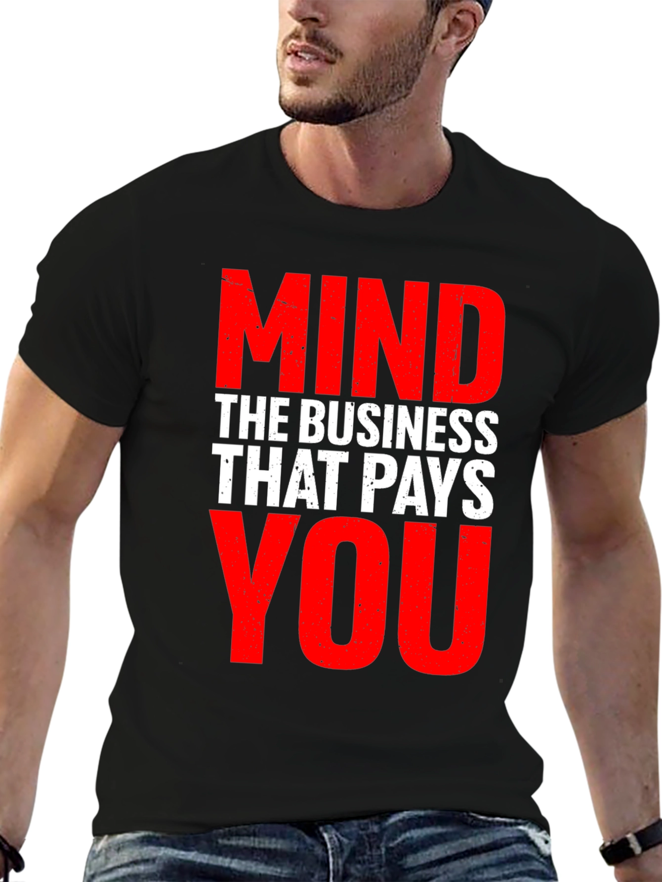 Mind The Business That Pays You - Graphic Tee