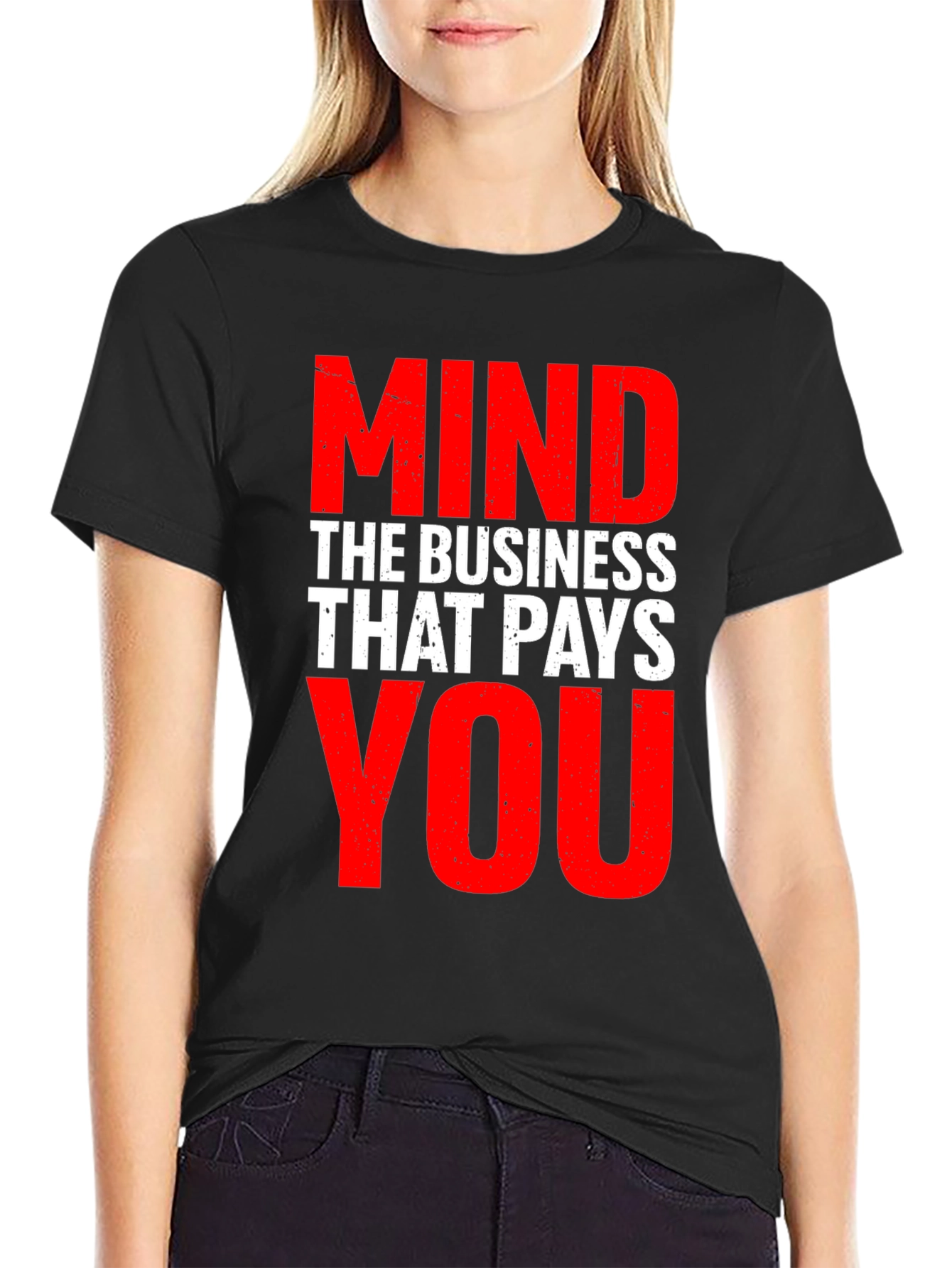 Mind The Business That Pays You - Graphic Tee
