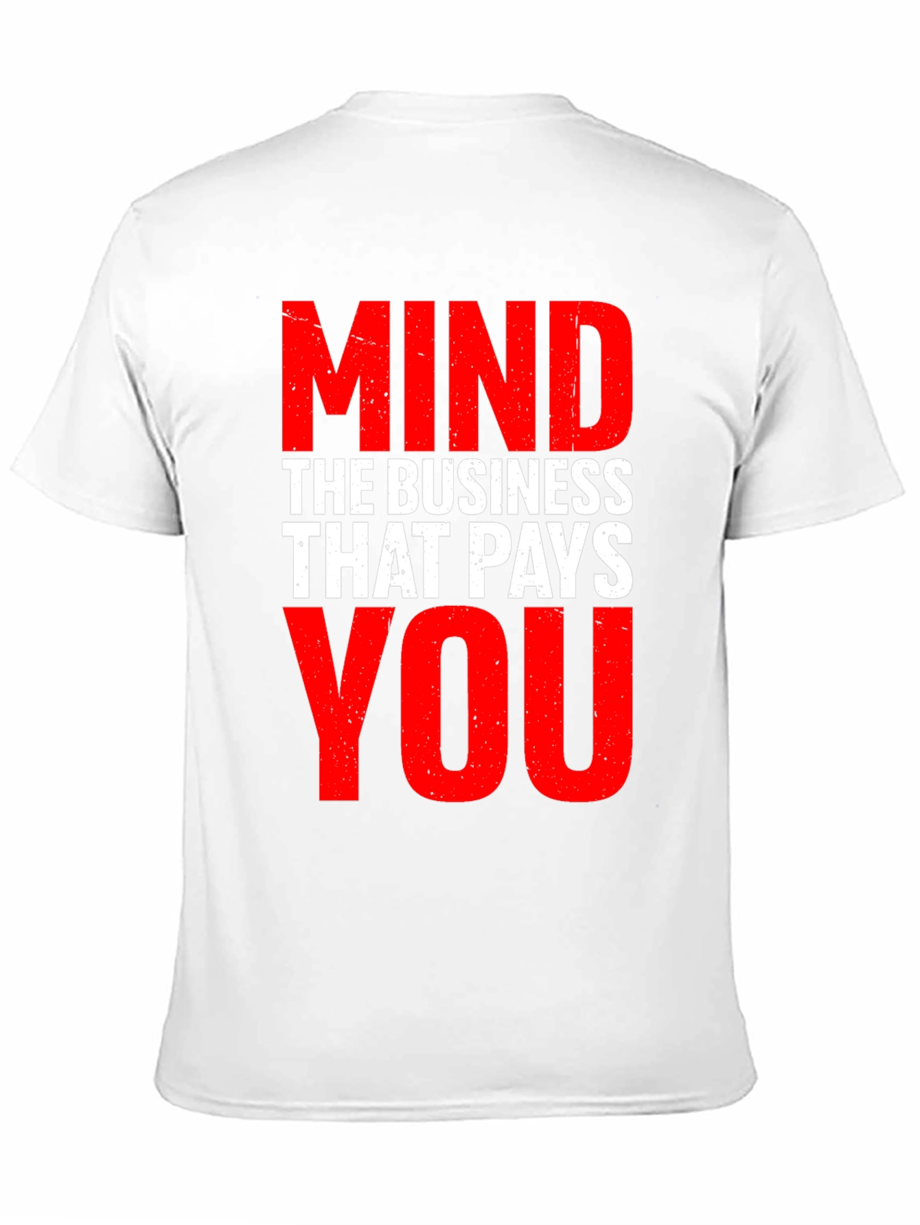 Mind The Business That Pays You - Graphic Tee
