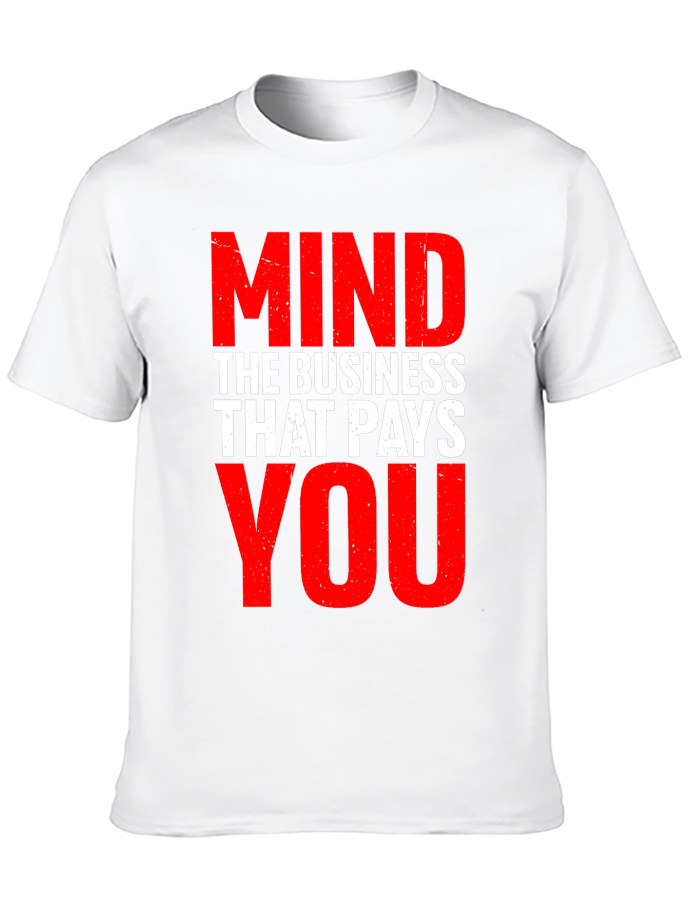 Mind The Business That Pays You - Graphic Tee