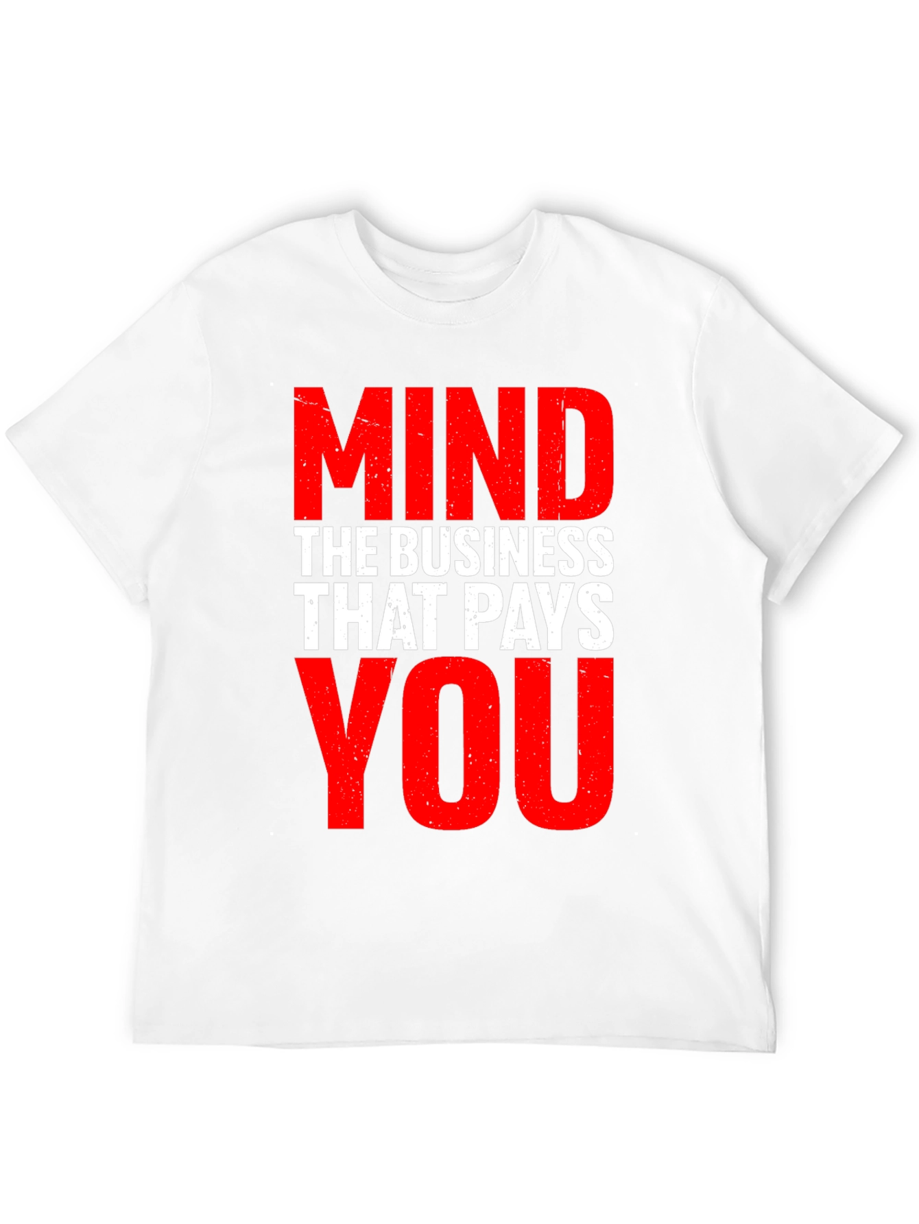 Mind The Business That Pays You - Graphic Tee