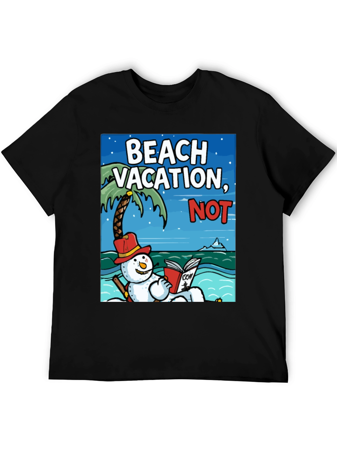 Beach Vacation NOT! Funny Snowman Holiday T-Shirt