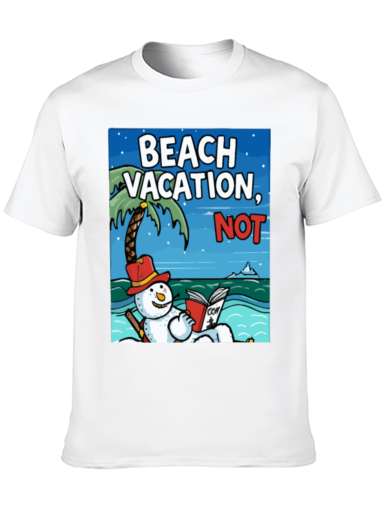 Beach Vacation NOT! Funny Snowman Holiday T-Shirt