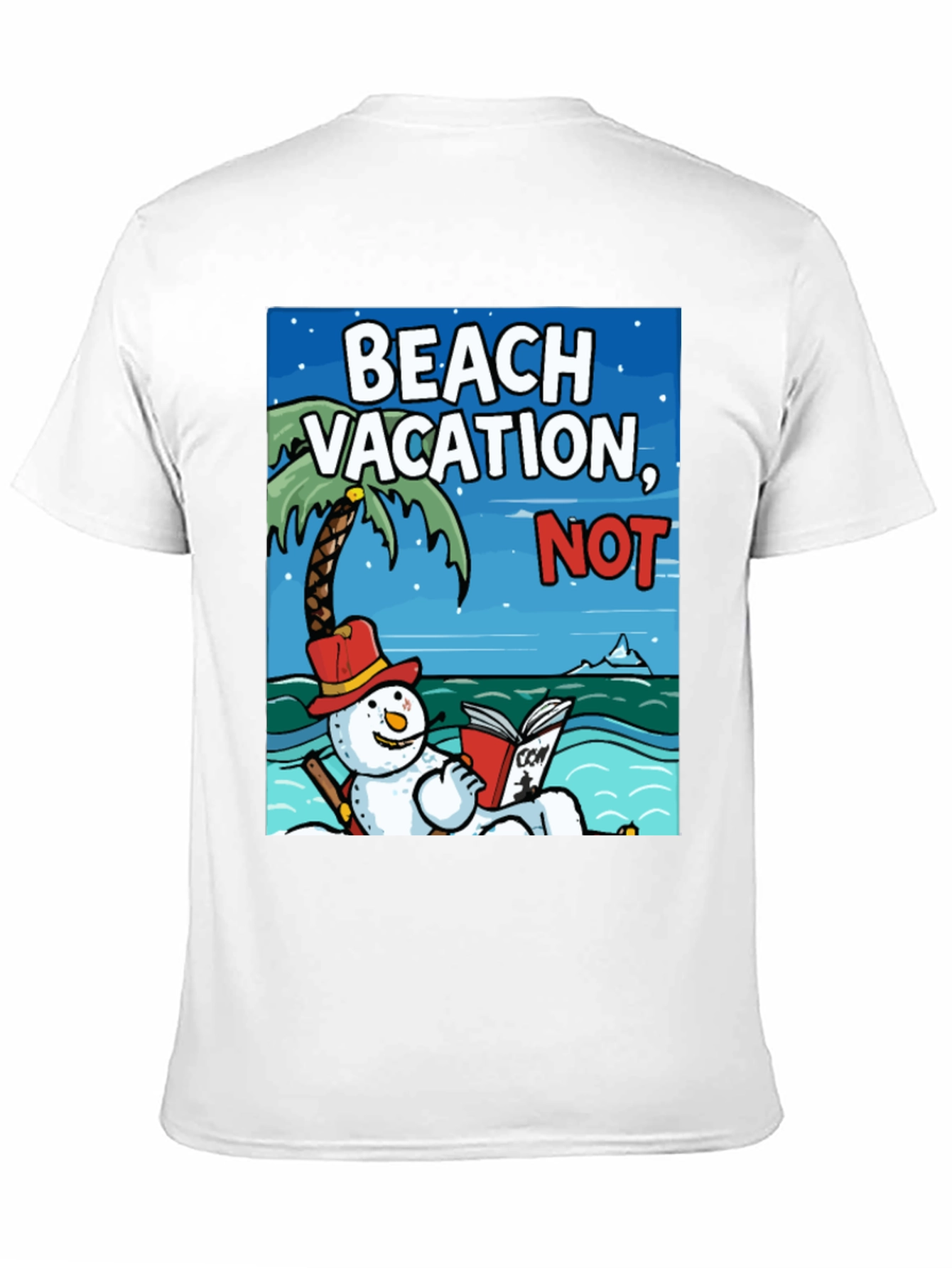 Beach Vacation NOT! Funny Snowman Holiday T-Shirt